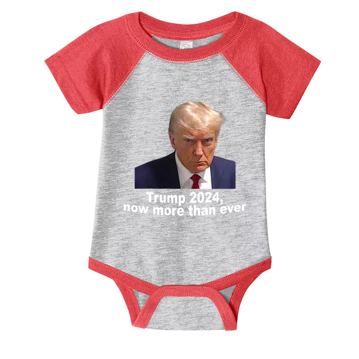 Trump 2024 Now More Than Ever Mugshot Political Infant Baby Jersey Bodysuit