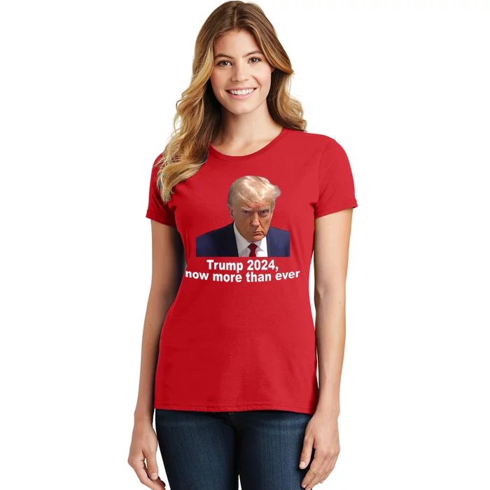 Trump 2024 Now More Than Ever Mugshot Political Women's T-Shirt