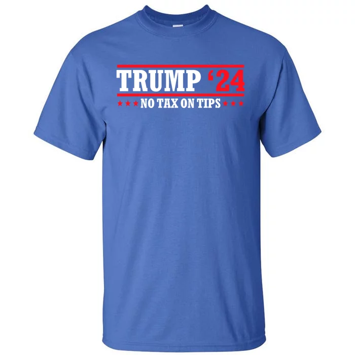 Trump 2024 No Tax On Tips Cute Gift Take America Back 2024 Trump Gift Tall T-Shirt