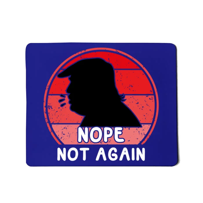 Trump 2024 Nope Not Again Funny Trump Gift Mousepad