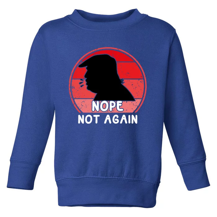 Trump 2024 Nope Not Again Funny Trump Gift Toddler Sweatshirt