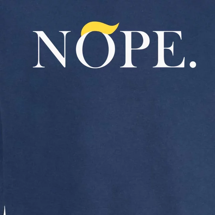 Trump 2024 Nope Not Again Funny Trump Garment-Dyed Sweatshirt