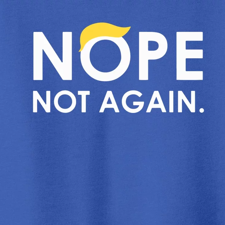 Trump 2024 Nope Not Again Funny Trump Toddler T-Shirt