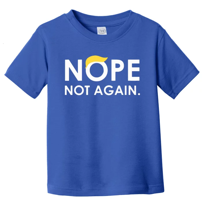 Trump 2024 Nope Not Again Funny Trump Toddler T-Shirt