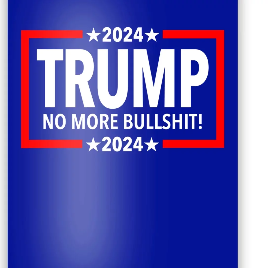 Trump 2024 No More Bullshit Gift Poster