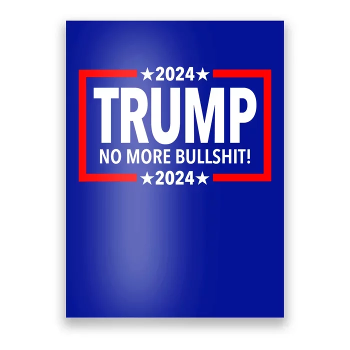 Trump 2024 No More Bullshit Gift Poster