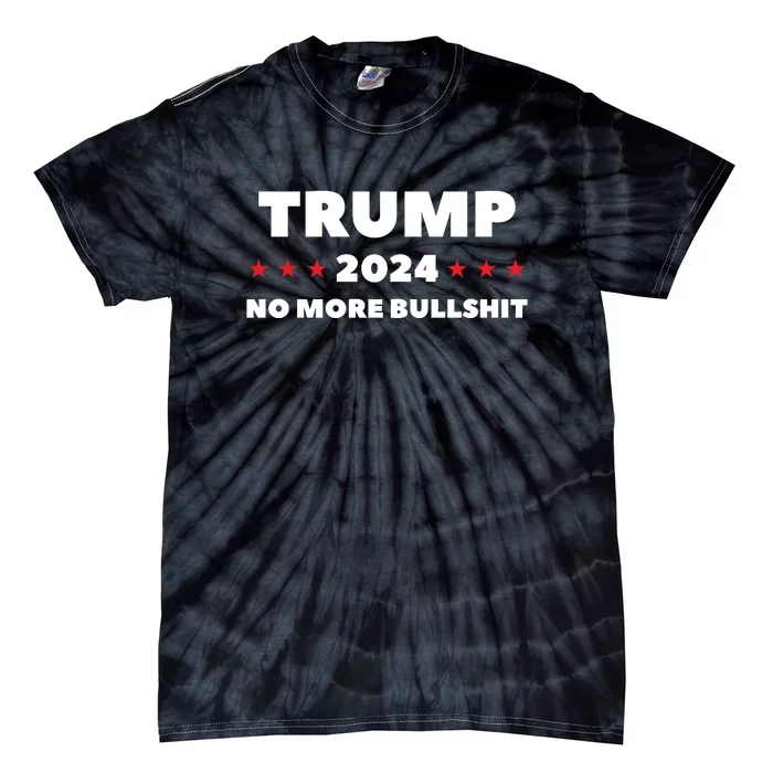 Trump 2024 No More Bullshit Tie-Dye T-Shirt