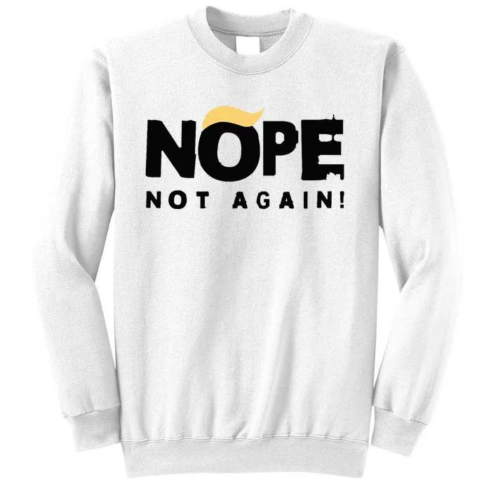 Trump 2024 Nope Not Again Funny Trump Sweatshirt