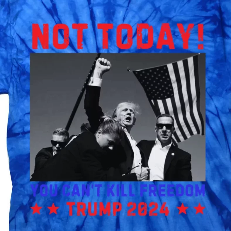 Trump 2024 Not Today! Trump Assassination Attempt Tie-Dye T-Shirt