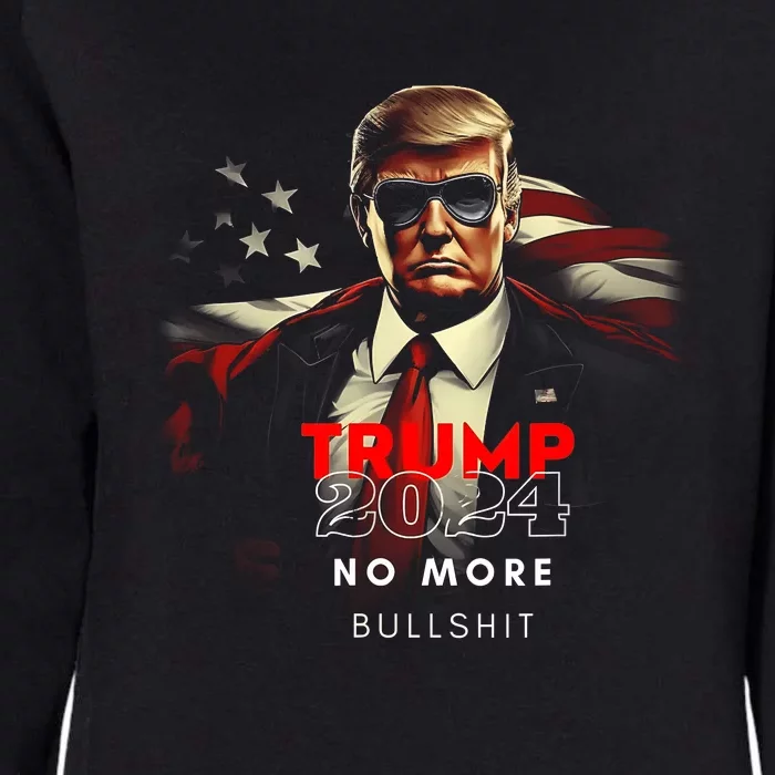 Trump 2024 No More Bullshit American Flag Womens California Wash Sweatshirt