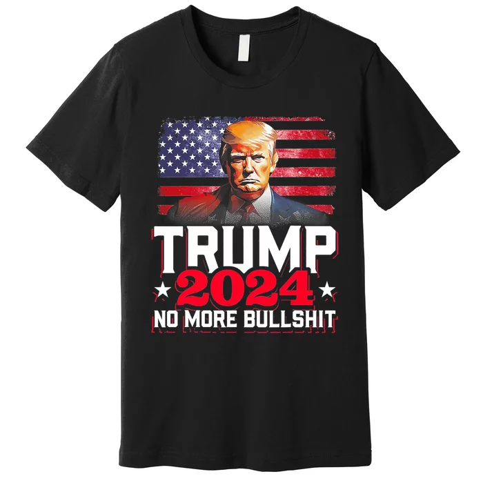 Trump 2024 No More Bull Shit America Flag Premium T-Shirt