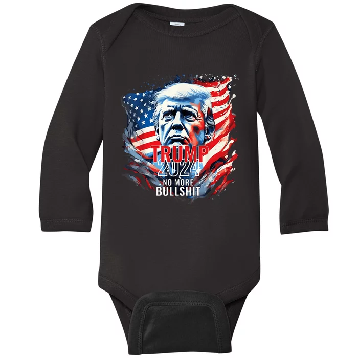 Trump 2024 No More Bullshit American Flag 4th Of July Baby Long Sleeve Bodysuit