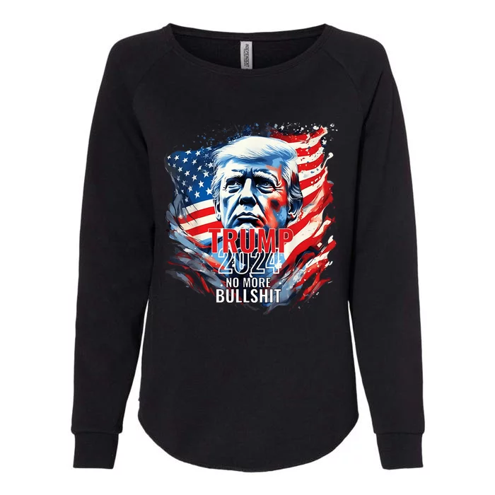 Trump 2024 No More Bullshit American Flag 4th Of July Womens California Wash Sweatshirt