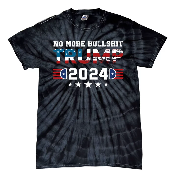 Trump 2024 No More Bullshit American Election 2024 Tie-Dye T-Shirt