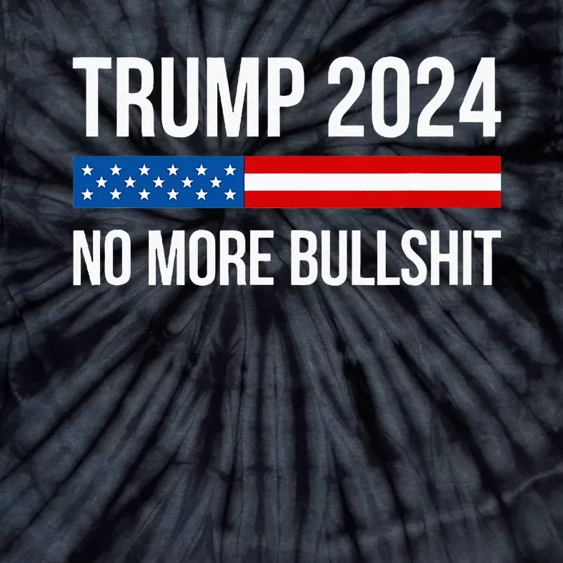 Trump 2024 No More Bullshit Tie-Dye T-Shirt