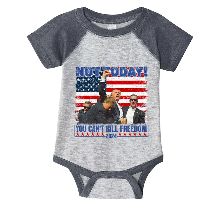 Trump 2024 Not Today You CanT Kill Freedom Infant Baby Jersey Bodysuit