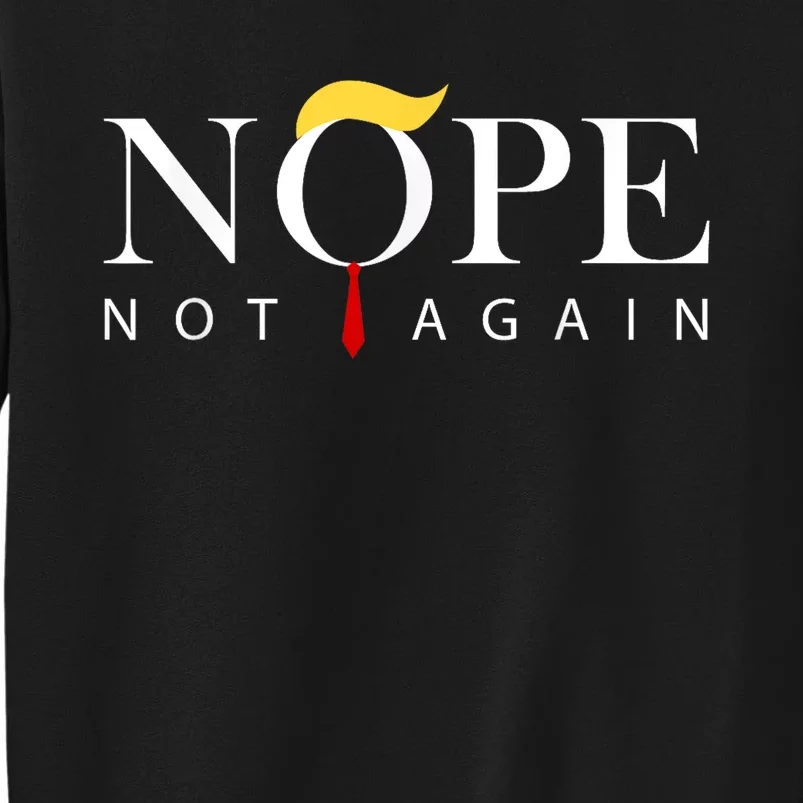 Trump 2024 Nope Not Again Funny Trump Sweatshirt