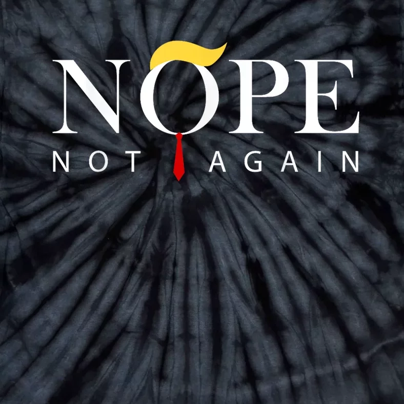 Trump 2024 Nope Not Again Funny Trump Tie-Dye T-Shirt