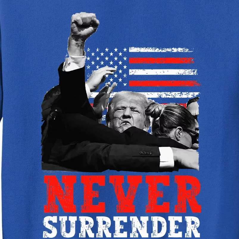 Trump 2024 Never Surrender Trump 2024 Republican Tall Sweatshirt