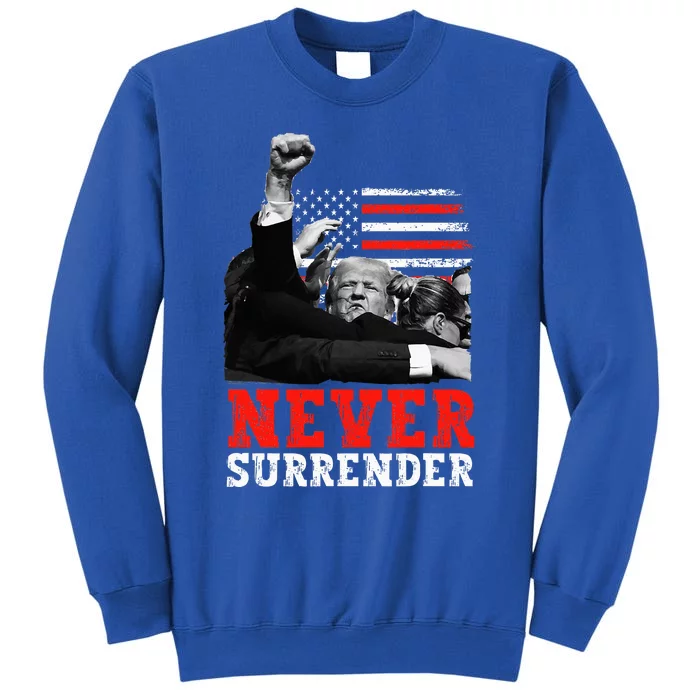 Trump 2024 Never Surrender Trump 2024 Republican Tall Sweatshirt