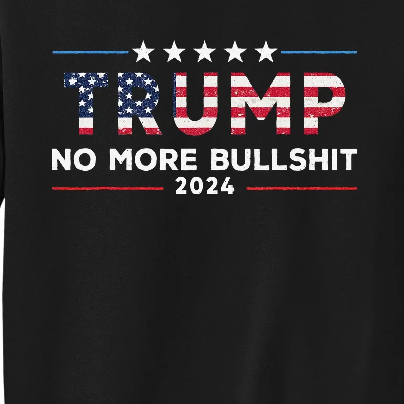 Trump 2024 No More Bullshit Political Sweatshirt