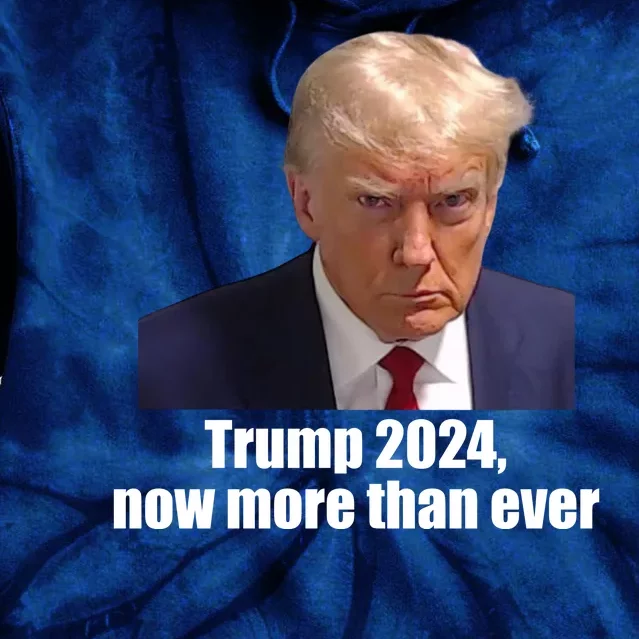 Trump 2024 Now More Than Ever Tie Dye Hoodie