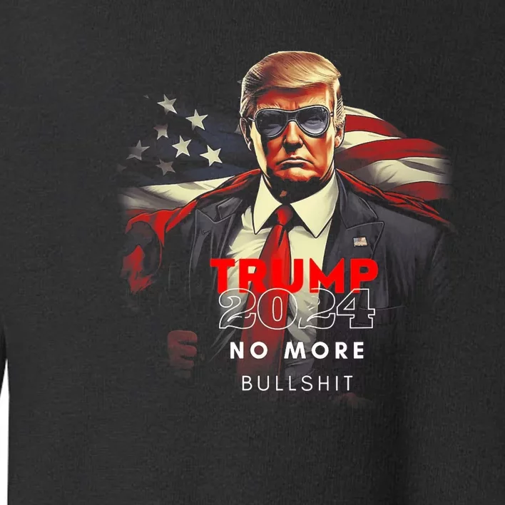 Trump 2024 No More Bullshit American Flag Toddler Sweatshirt