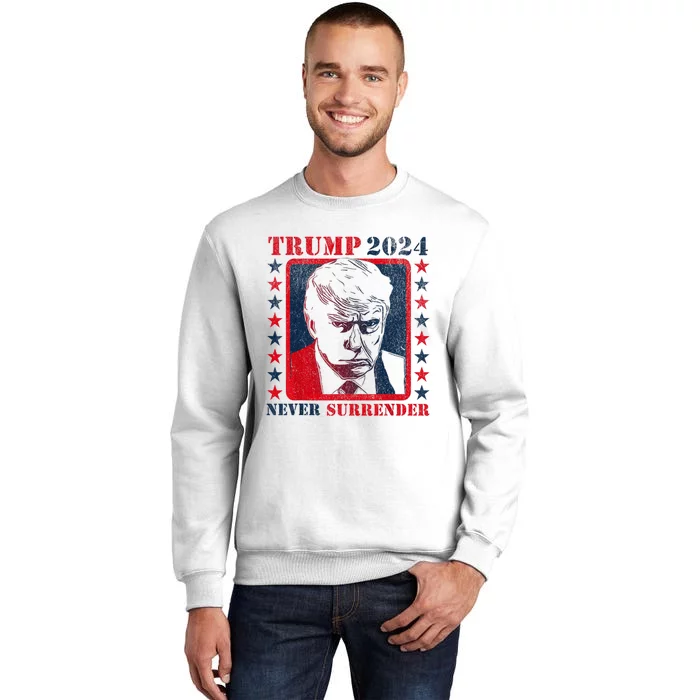 Trump 2024 Never Surrender Donald Trump Mug Shot Sweatshirt