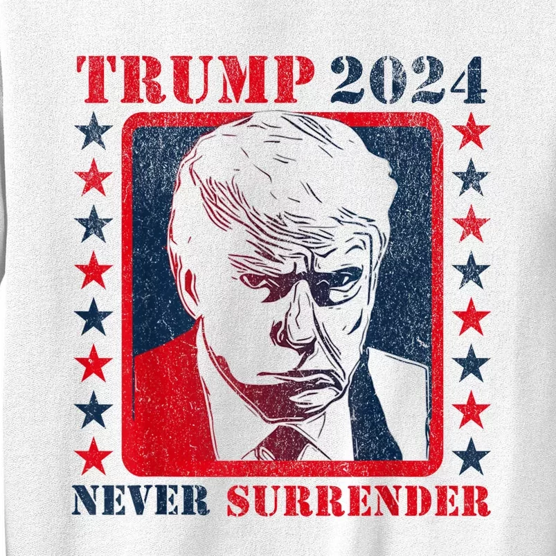 Trump 2024 Never Surrender Donald Trump Mug Shot Sweatshirt