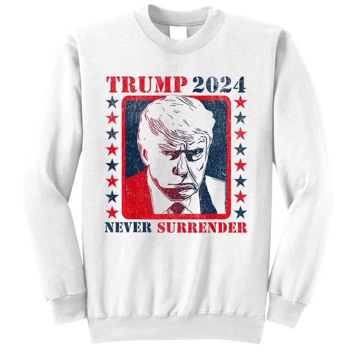 Trump 2024 Never Surrender Donald Trump Mug Shot Sweatshirt