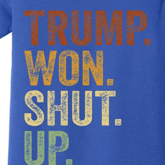 Trump 2025 Outfit Trump Won Shut Up Baby Bodysuit