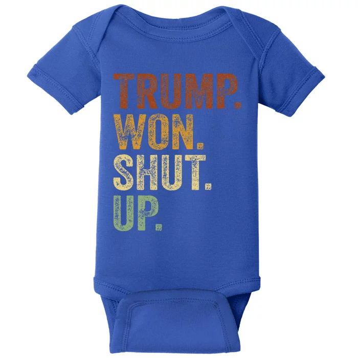 Trump 2025 Outfit Trump Won Shut Up Baby Bodysuit