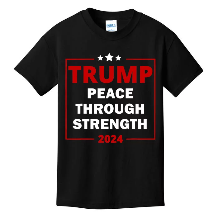 Trump 2024 Peace Through Strength Trump Peace Support Maga Kids T-Shirt