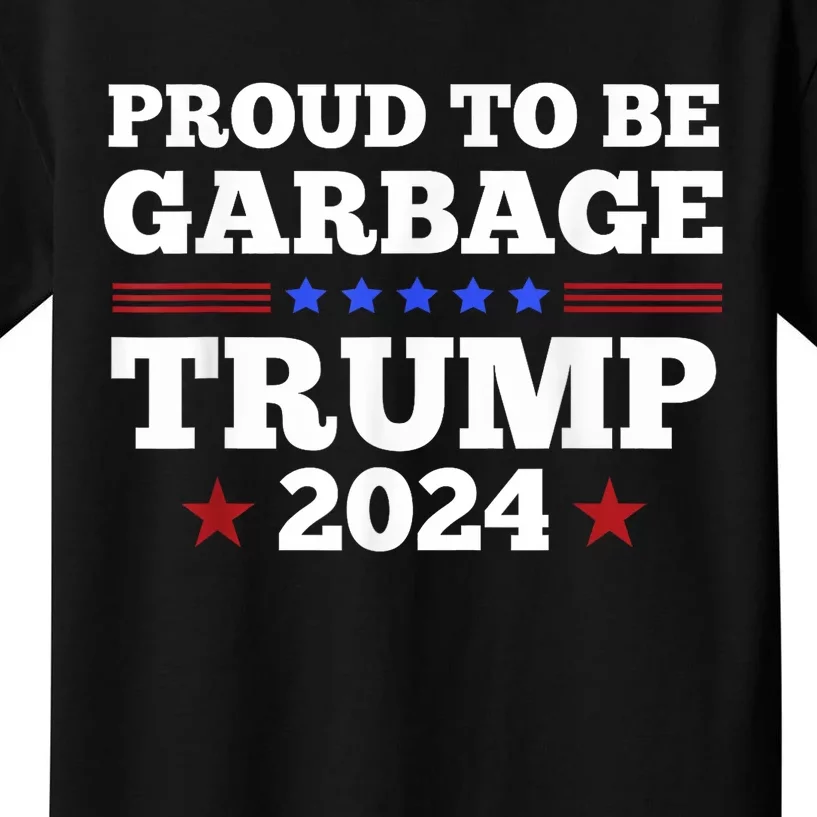 Trump 2024 Proud To Be Garbage Presidential Election Kids T-Shirt