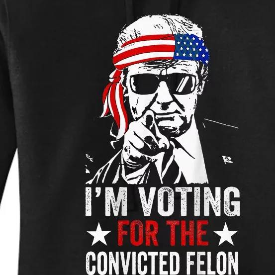 Trump 2024 Patriotic IM Voting Convicted Felon Women's Pullover Hoodie