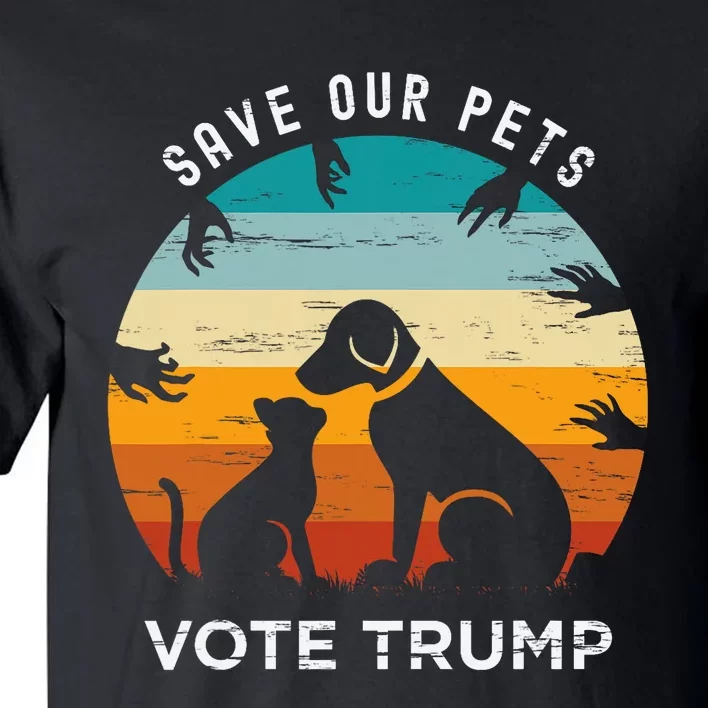 Trump 2024 President Save Our Pets Animals Dogs Cats Ducks Tall T-Shirt