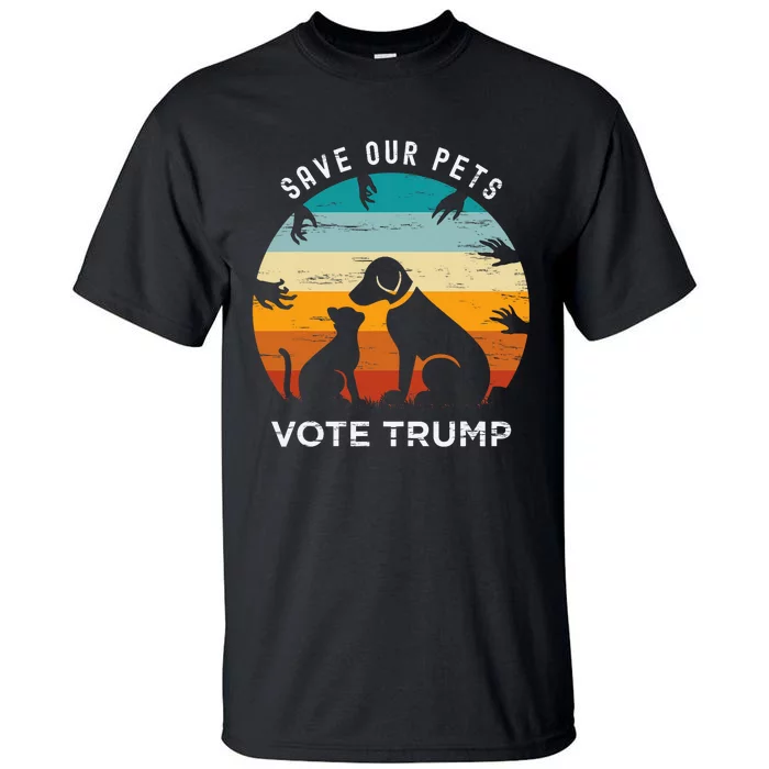 Trump 2024 President Save Our Pets Animals Dogs Cats Ducks Tall T-Shirt