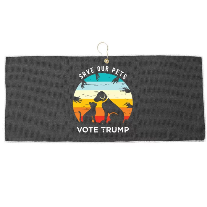 Trump 2024 President Save Our Pets Animals Dogs Cats Ducks Large Microfiber Waffle Golf Towel