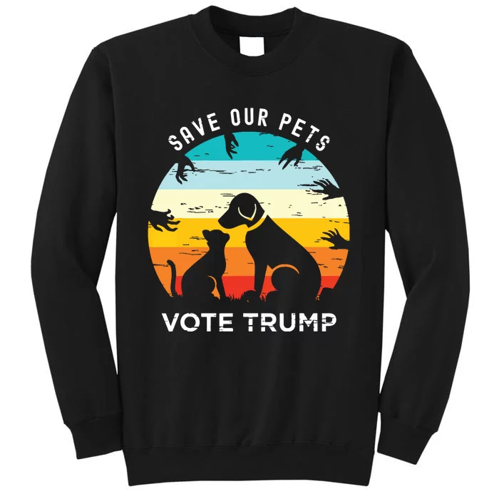 Trump 2024 President Save Our Pets Animals Dogs Cats Ducks Tall Sweatshirt