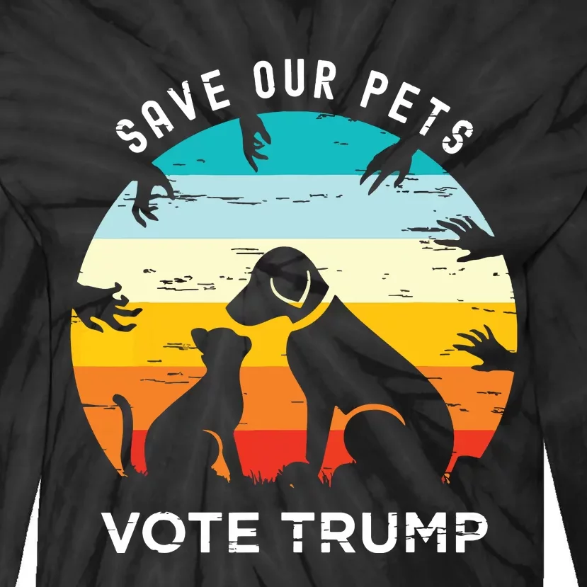 Trump 2024 President Save Our Pets Animals Dogs Cats Ducks Tie-Dye Long Sleeve Shirt