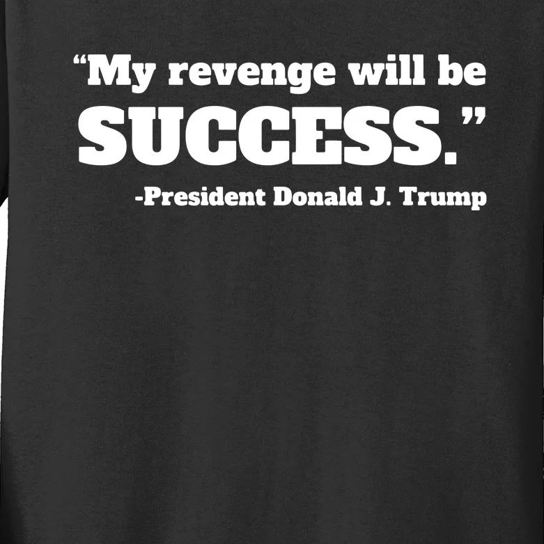 Trump 2024 Quote My Revenge Will Be Success Hoodie Kids Long Sleeve Shirt