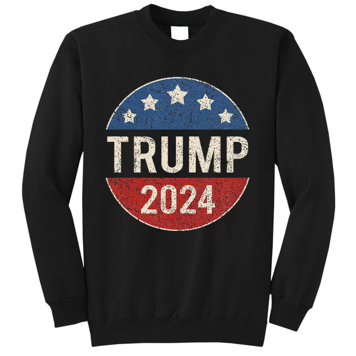 Trump 2024 Retro Campaign Button Re Elect President Trump Tall Sweatshirt