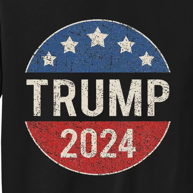 Trump 2024 Retro Campaign Button Re Elect President Tall Sweatshirt