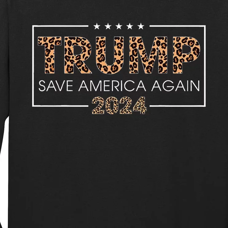 Trump 2024 Save America Again Leopard Tall Long Sleeve T-Shirt