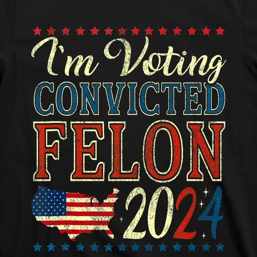 Trump 2024 Still Voting For Convicted Felon Political T-Shirt