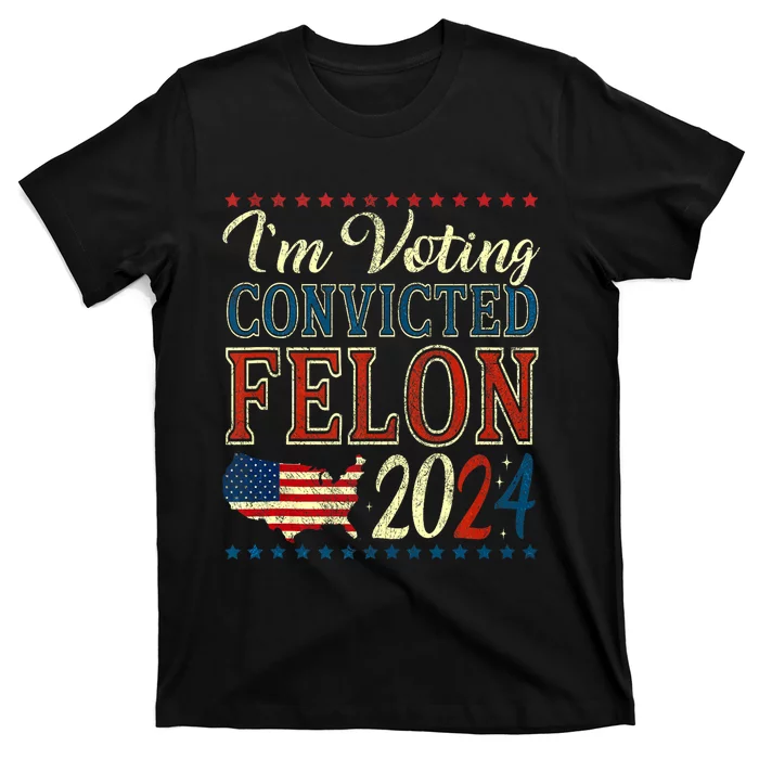 Trump 2024 Still Voting For Convicted Felon Political T-Shirt