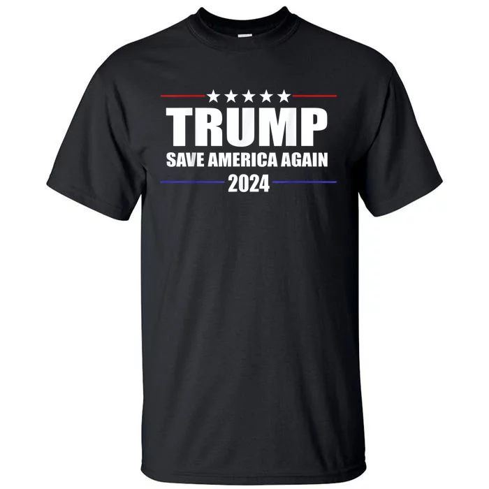 Trump 2024 Save America Save America Again Trump Tall T-Shirt