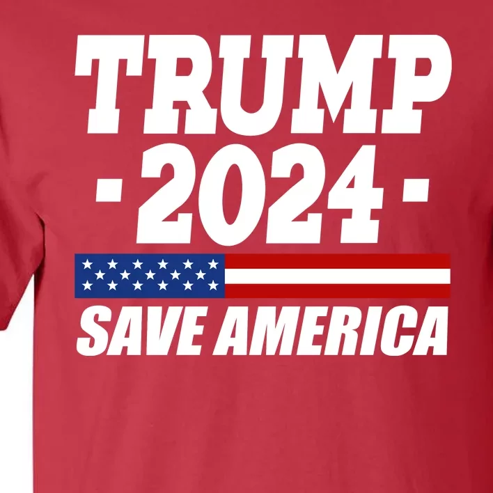 Trump 2024 Save America Tall T-Shirt