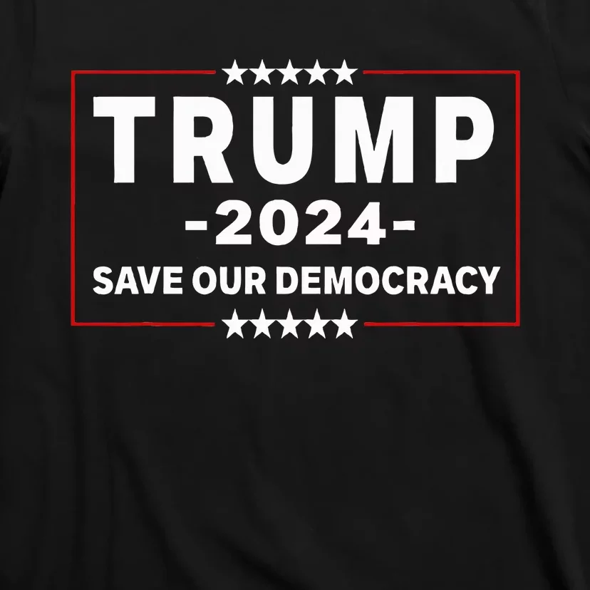 Trump 2024 Save Our Democracy Voting Donald Trump T-Shirt