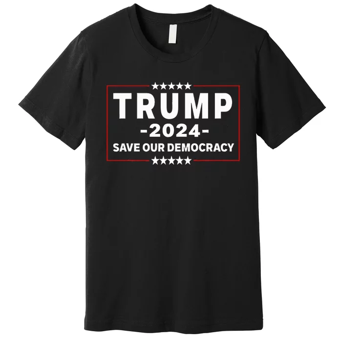 Trump 2024 Save Our Democracy Voting Donald Trump Premium T-Shirt